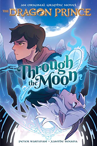 Through the Moon (the Dragon Prince Graphic Novel #1) (Dragon Prince, 1) von GRAPHIX